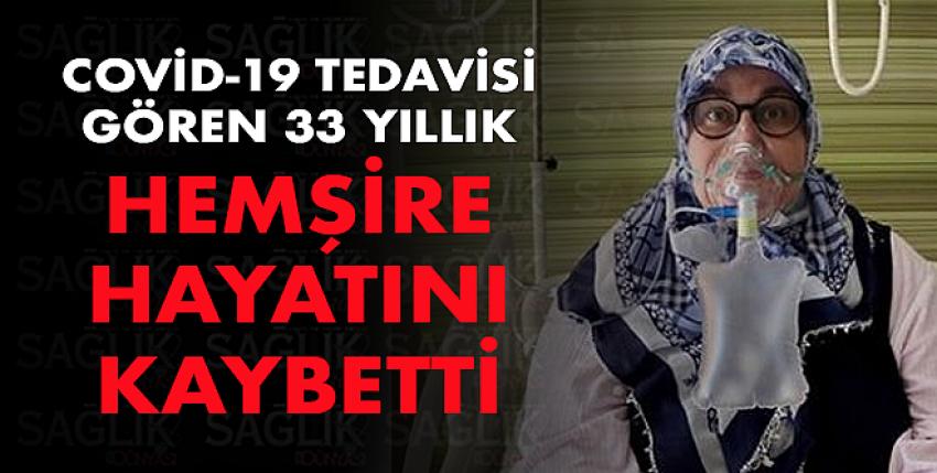 Covid-19 tedavisi gören 33 yıllık hemşire, hayatını kaybetti