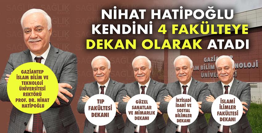 Nihat Hatipoğlu, rektörü olduğu üniversitede 4 fakültenin dekanlığını da vekaleten yürütüyor