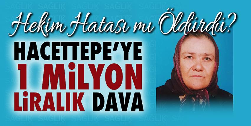 HEKİM HATASI MI ÖLDÜRDÜ?