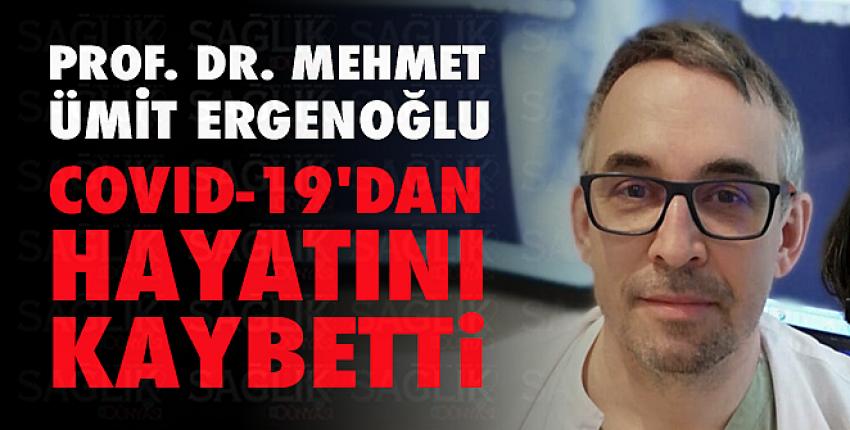 Prof. Dr. Mehmet Ümit Ergenoğlu COVID-19