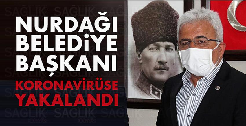 Nurdağı Belediye Başkanı, koronavirüse yakalandı