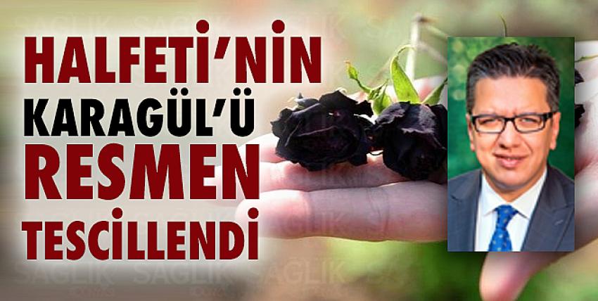 Halfetı’nın Karagülü Resmen Tescillendi