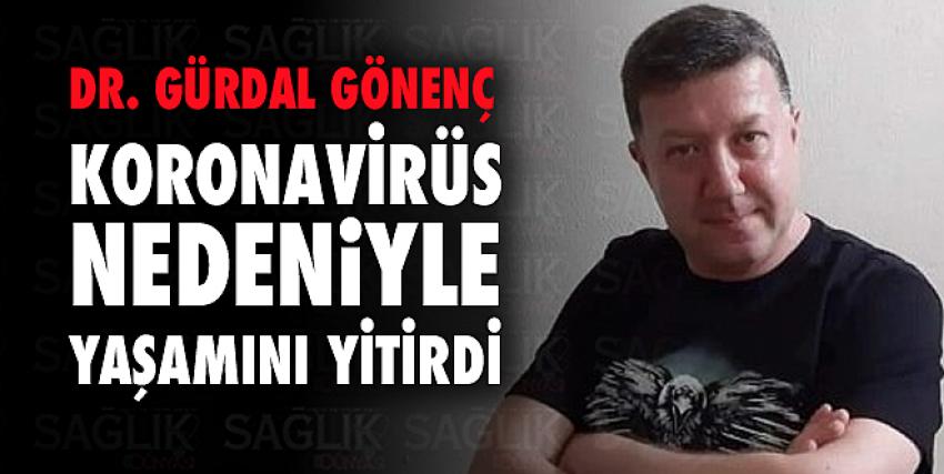 Doktor Gürdal Gönenç koronavirüse yenildi