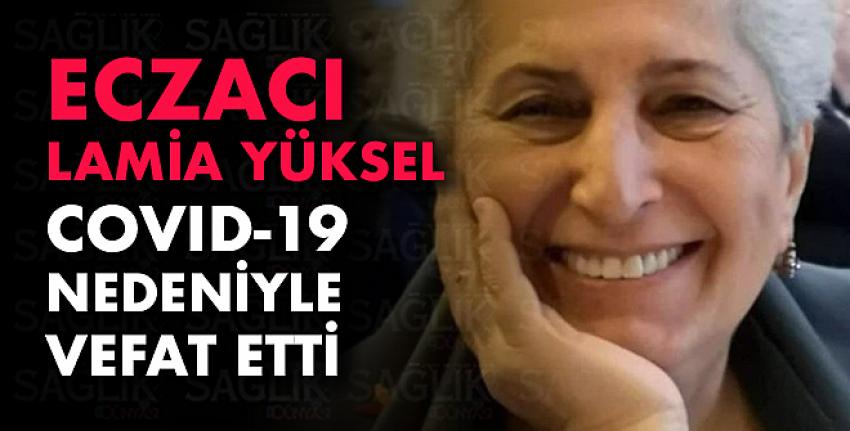 Eczacı Lamia Yüksel, CovId-19 nedeniyle vefat etti.