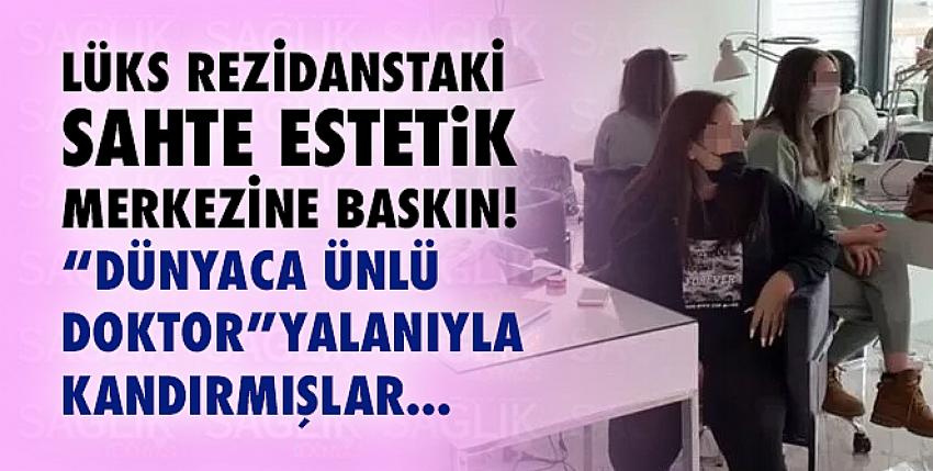 Sahte estetik merkezine baskın!