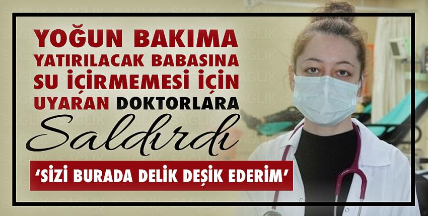 Kendisini Uyaran Doktorlara Saldırdı!