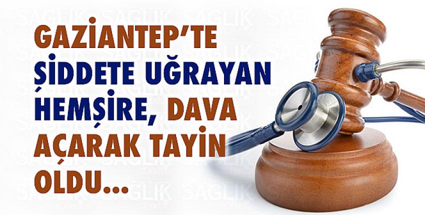 Sağlıkta şiddet tayin sebebi: Şiddete uğrayan hemşire, dava açarak tayin oldu