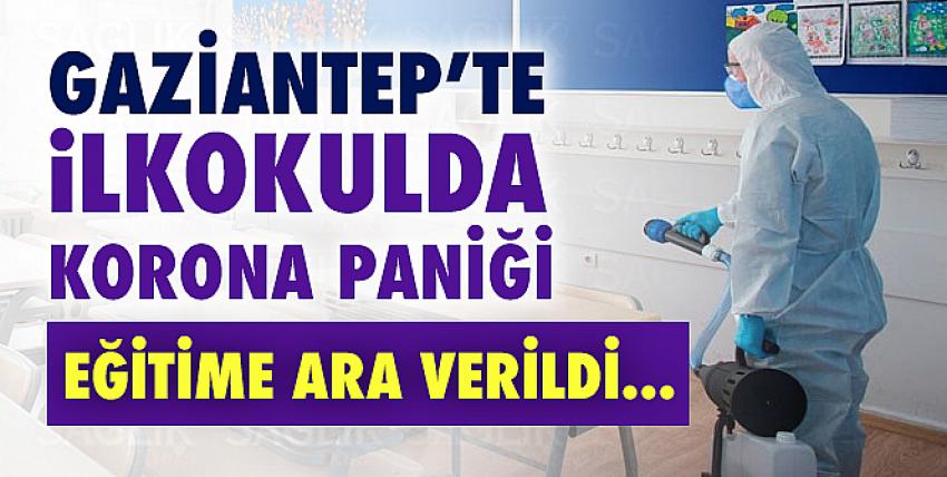 Gaziantep’te İlkokulda Korona Paniği