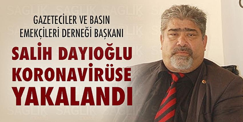 Salih Dayıoğlu, Koronavirüse yakalandı