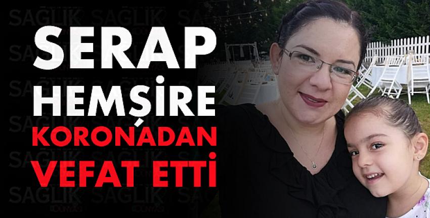 Serap hemşire Koronadan Vefat etti