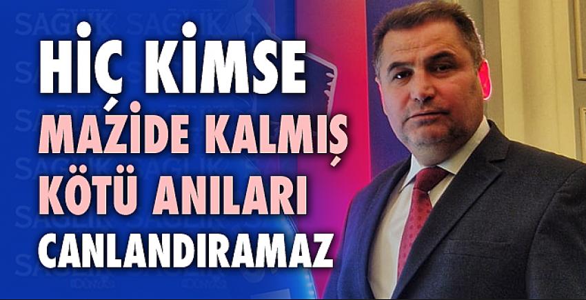 Hiç Kimse Mazide Kalmış Kötü Anıları Canlandıramaz