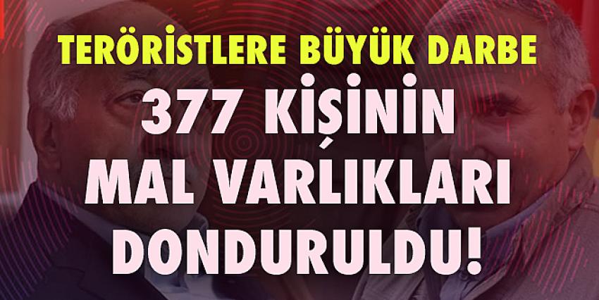 377 kişinin mal varlıkları donduruldu! Aralarında FETÖ ve PKK elebaşları da var...