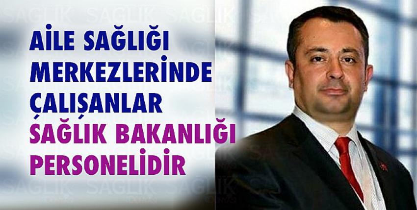 Aile Sağlığı Merkezlerinde Çalışanlar Sağlık Bakanlığı Personelidir