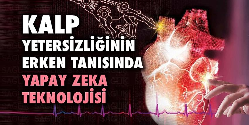 Kalp yetersizliğinin erken tanısında yapay zeka teknolojisi