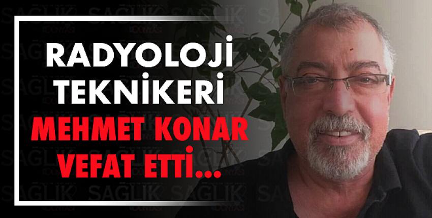 Radyoloji Teknikeri Mehmet Konar vefat etti. 