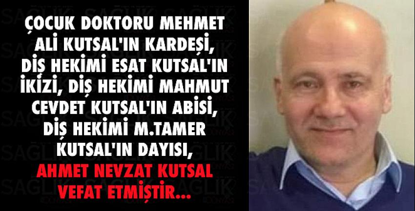 Ahmet Nevzat Kutsal hakkın rahmetine kavuşmuştur