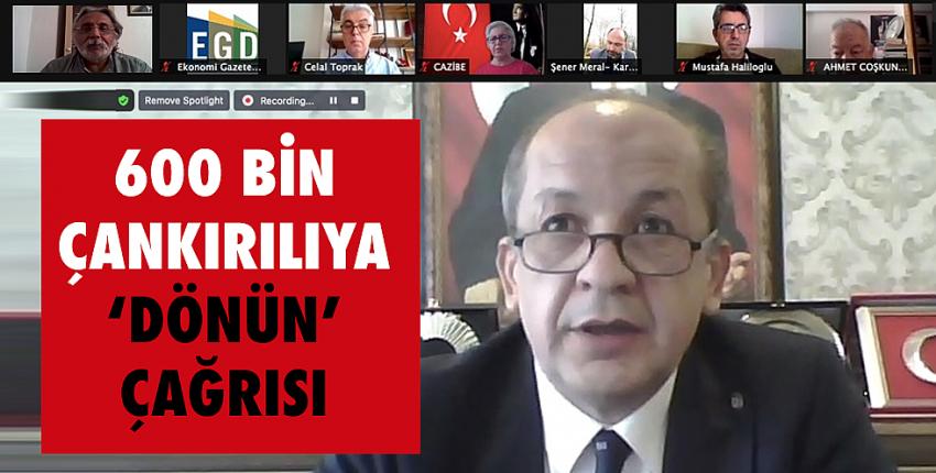 600 bin Çankırılıya ‘dönün’ çağrısı 