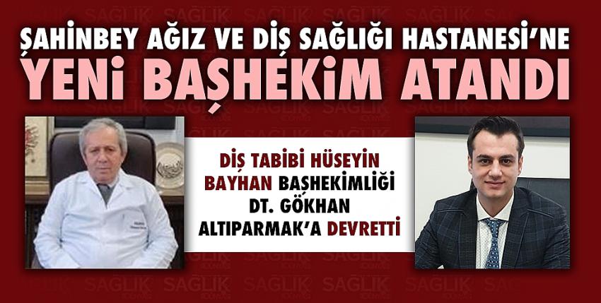 Şahinbey Ağız Ve Diş Sağlığı Hastanesi’ne Yeni Başhekim Atandı