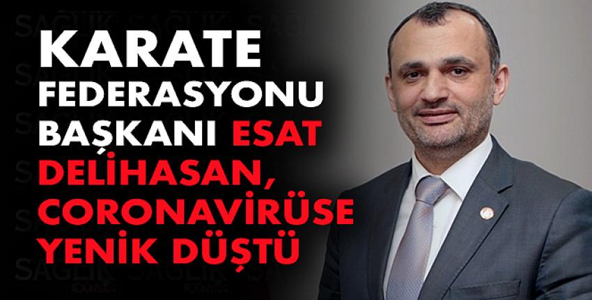 Karate Federasyonu Başkanı Esat Delihasan, coronavirüse yenik düştü