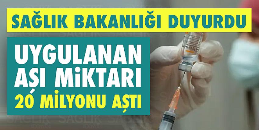 Uygulanan aşı miktarı 20 milyonu aştı!