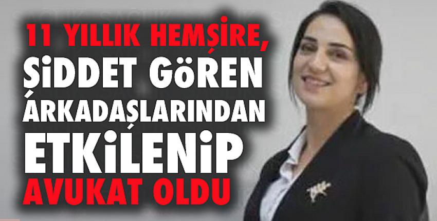 11 yıllık hemşire, avukat oldu..!