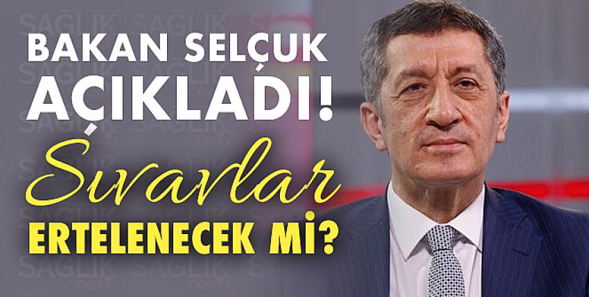 Bakan Selçuk açıkladı! Sınavlar ertelenecek mi?