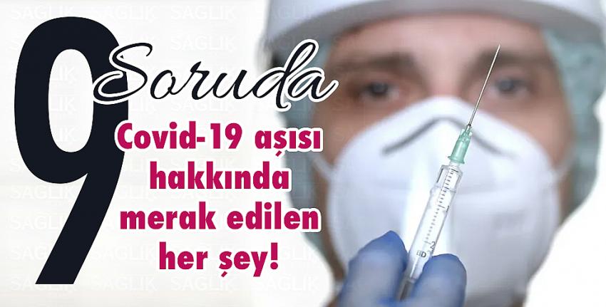 Covid-19 aşısı hakkında merak edilen her şey!