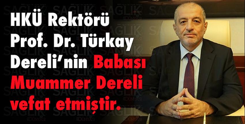 HKÜ Rektörü Prof. Dr. Türkay Dereli’nin babası Muammer Dereli vefat etmiştir.