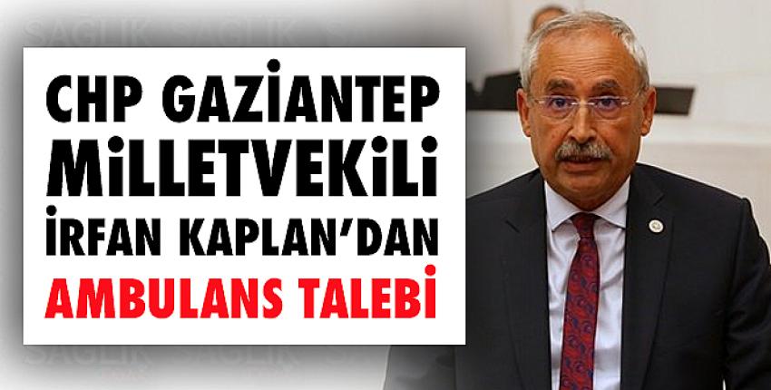 CHP Gaziantep Milletvekili İrfan Kaplan