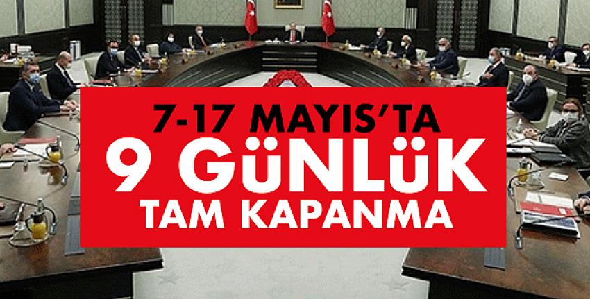 7-17 Mayıs’ta 9 günlük tam kapanma!