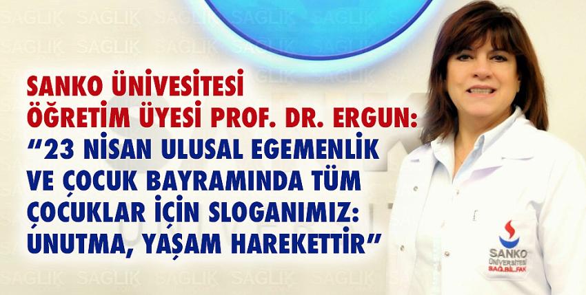 Prof. Dr. Nevin Ergun, ‘‘Unutma, yaşam harekettir” 