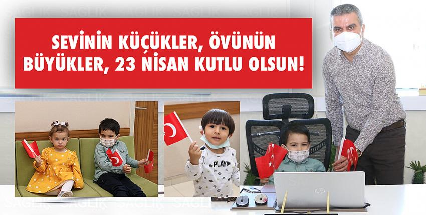 Sevinin Küçükler, Övünün Büyükler, 23 Nisan Kutlu Olsun!