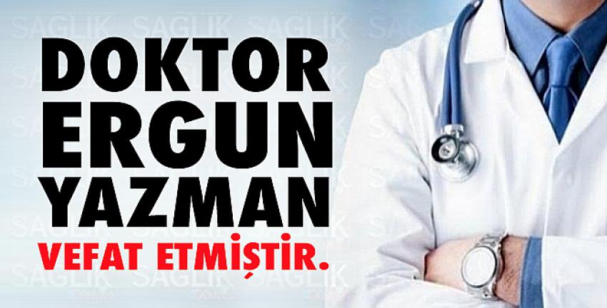 Doktor Ergun Yazman vefat etmiştir.