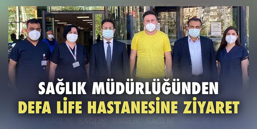 Sağlık müdürlüğünden Defa Life Hastanesine ziyaret