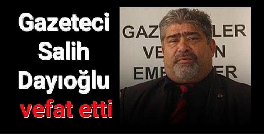 Gazeteci Salih Dayıoğlu koronavirüsten vefat etti