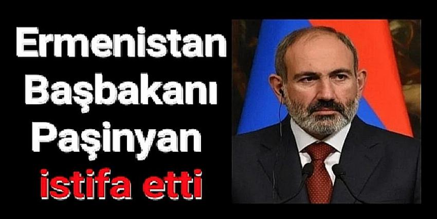 Ermenistan Başbakanı Paşinyan istifa etti