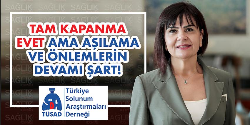 Tam kapanma evet, ama etkin aşılama ve önlemlerin devamı şart!