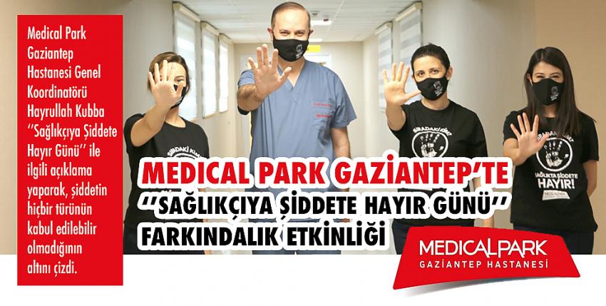 Medical Park Gaziantep’te ‘’Sağlıkçıya Şiddete Hayır Günü’’ Farkındalık Etkinliği