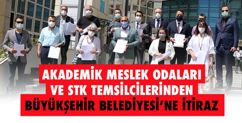 Akademik Meslek Odaları Ve Stk Temsilcilerinden Büyükşehir Belediyesi’ne İtiraz