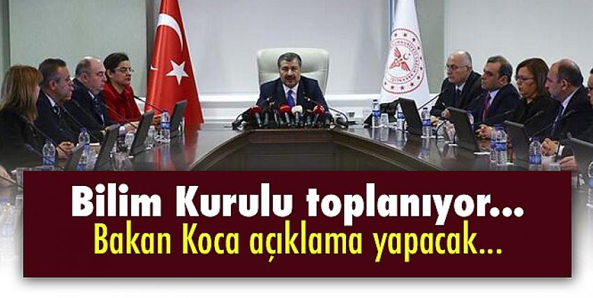 Bilim Kurulu toplanıyor... Bakan Koca açıklama yapacak!