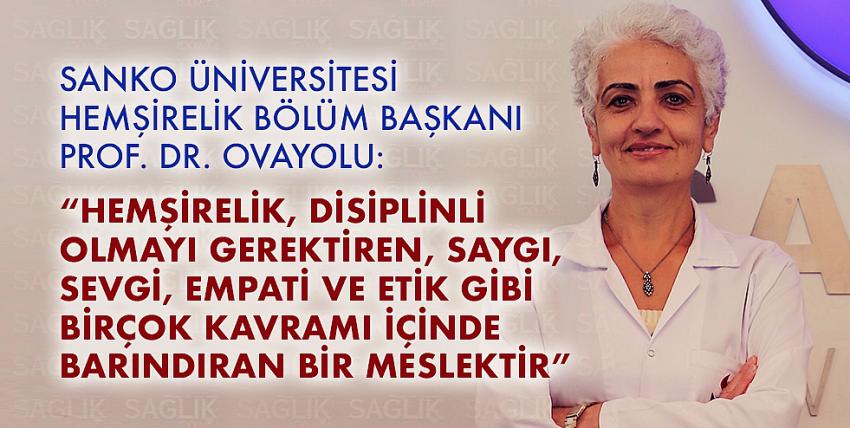 Ovayolu:“Hemşirelik, Disiplinli Olmayı Gerektiren, Saygı, Sevgi, Empati Ve Etik Gibi Birçok Kavramı İçinde Barındıran Bir Meslektir”