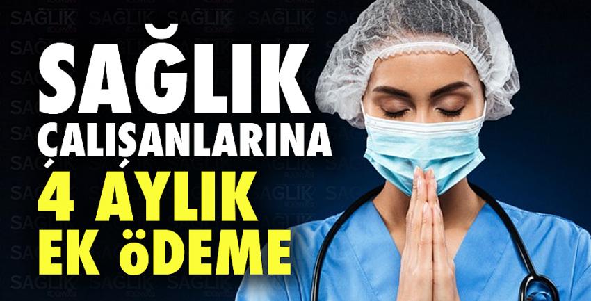 Sağlık çalışanlarına 4 aylık ek ödeme...