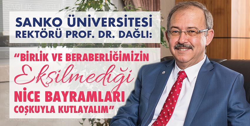 Rektör Dağlı: “Birlik Ve Beraberliğimizin Eksilmediği Nice Bayramları Coşkuyla Kutlayalım”  