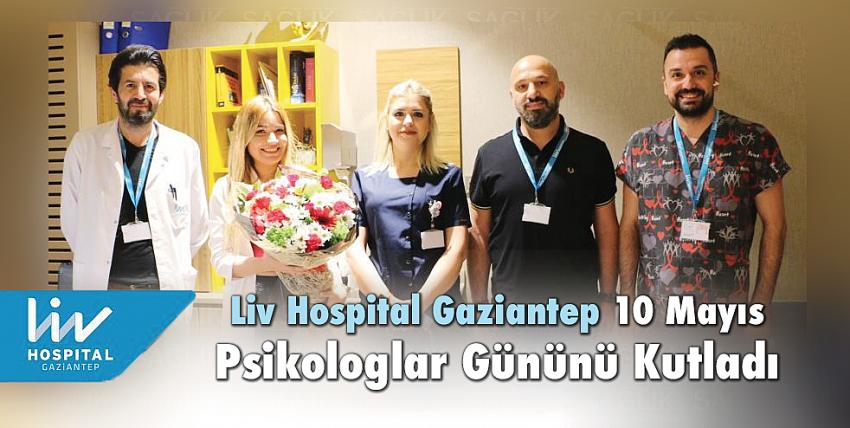 Liv Hospital Gaziantep 10 Mayıs Psikologlar Gününü Kutladı