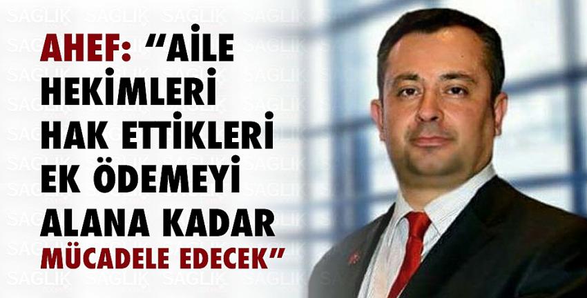 AHEF: “Aile Hekimleri Hak Ettikleri Ek Ödemeyi Alana Kadar Mücadele Edecek”