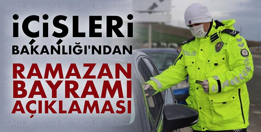 İçişleri Bakanlığı’ndan Ramazan Bayramı açıklaması