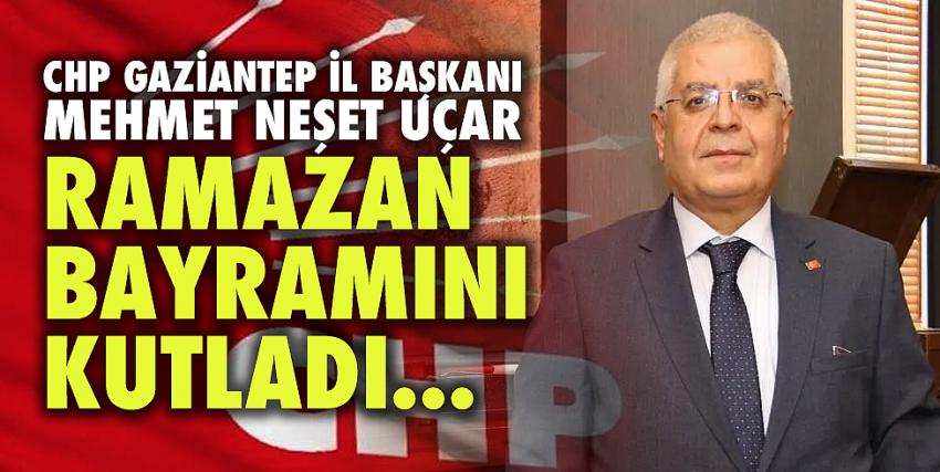 Chp Gaziantep İl Başkanı Uçar Ramazan Bayramını Kutladı... 