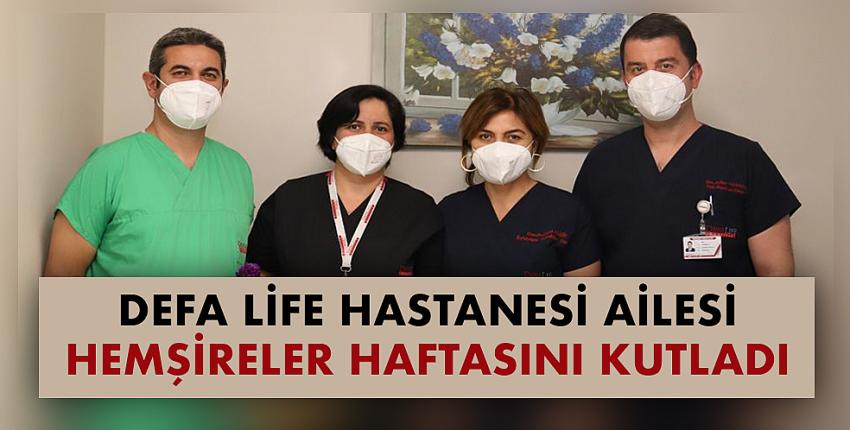 Defa Life Hastanesi Ailesi Hemşireler Haftasını Kutladı