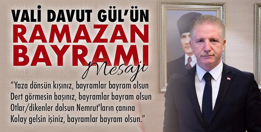 Vali Davut Gül’ün Ramazan Bayramı Mesajı