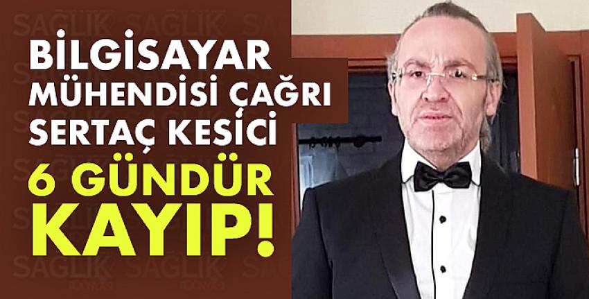 Bilgisayar mühendisi Çağrı Sertaç Kesici 6 gündür kayıp!